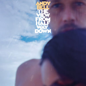 アンディ・ベル『The View From Halfway Down』
