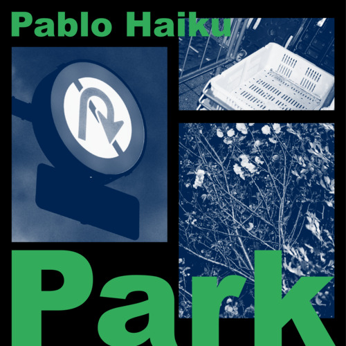 Pablo Haiku「park」