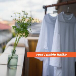 Pablo Haiku「rest」
