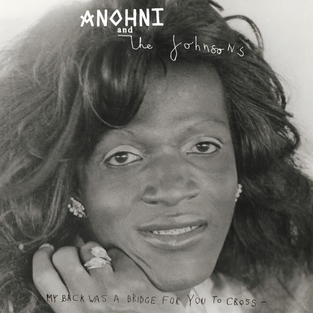 ANOHNI and the Johnsons『My Back Was A Bridge For You To Cross』