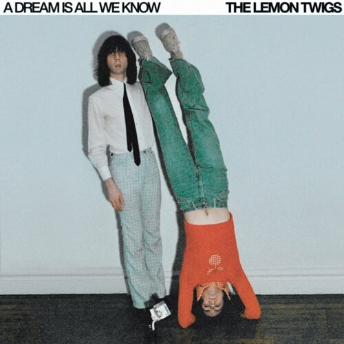 The Lemon Twigs-A Dream Is All We Know-release
