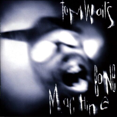 Tom Waits『Bone Machine』